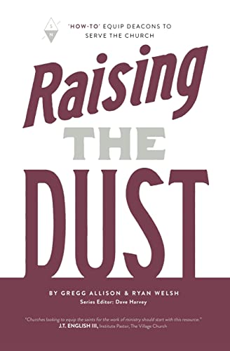 Stock image for Raising the Dust: "How-To" Equip Deacons to Serve the Church for sale by SecondSale