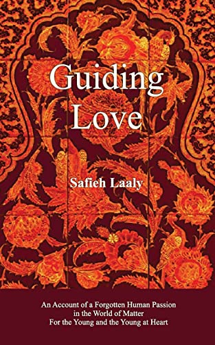 Stock image for Guiding Love: An Account of a Forgotten Human Passion in the World of Matter For the Young and the Young at Heart (1) for sale by Lucky's Textbooks