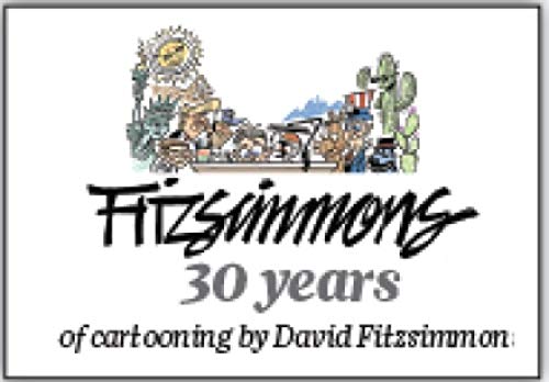 Beispielbild fr Fitzsimmons - 30 Years of Cartooning by David Fitzsimmons zum Verkauf von Half Price Books Inc.