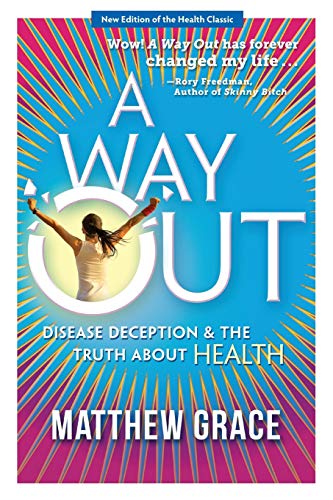 Beispielbild fr A Way Out - Disease Deception and the Truth about Health: New Edition zum Verkauf von Big River Books