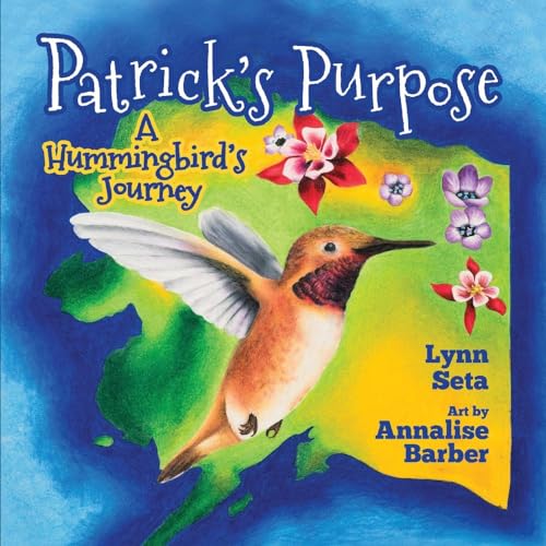Stock image for Patrick's Purpose: A Hummingbird's Journey (1) for sale by HPB-Ruby