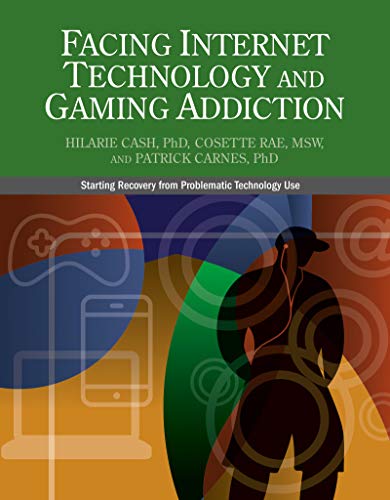 9781732067332: Facing Internet Technology and Gaming Addiction: A Gentle Path to Beginning Recovery from Internet and Video Game Addiction