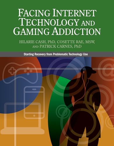 9781732067332: Facing Internet Technology and Gaming Addiction: A Gentle Path to Beginning Recovery from Internet and Video Game Addiction