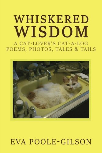 Stock image for Whiskered Wisdom: A Cat Lover's Cat-a-log, Poems, Photos, Tales & Tails for sale by ThriftBooks-Atlanta