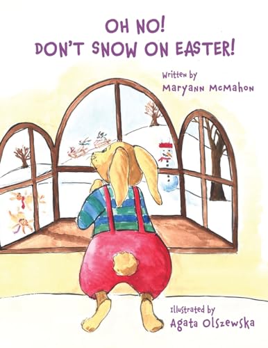 Stock image for Oh No! Don't Snow On Easter! (The Heartwarming Adventures of Bundles Bunny!) for sale by HPB-Diamond