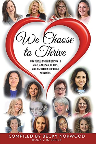 Beispielbild fr We Choose to Thrive: Our Voices Rise in Unison to Share a Message of Hope and Inspiration for Abuse Survivors zum Verkauf von Lucky's Textbooks