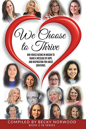 Stock image for We Choose to Thrive: Our Voices Rise in Unison to Share a Message of Hope and Inspiration for Abuse Survivors for sale by Lucky's Textbooks