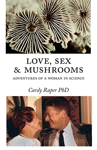 Beispielbild fr Love, Sex & Mushrooms: Advenutres of a Woman in Science zum Verkauf von Redux Books