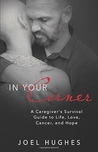 Beispielbild fr In Your Corner: A Caregiver's Survival Guide to Life, Love, Cancer, and Hope zum Verkauf von Wonder Book