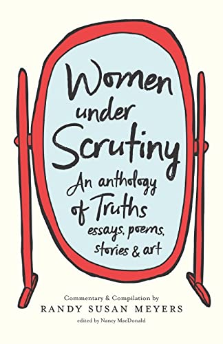 Stock image for Women Under Scrutiny: An Anthology of Truths, Essays, Poems, Stories and Art for sale by Decluttr