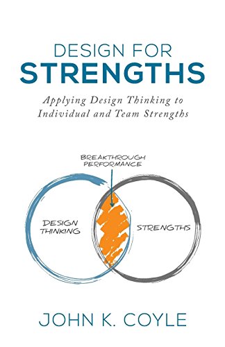 Beispielbild fr Design for Strengths : Applying Design Thinking to Individual and Team Strengths zum Verkauf von Better World Books
