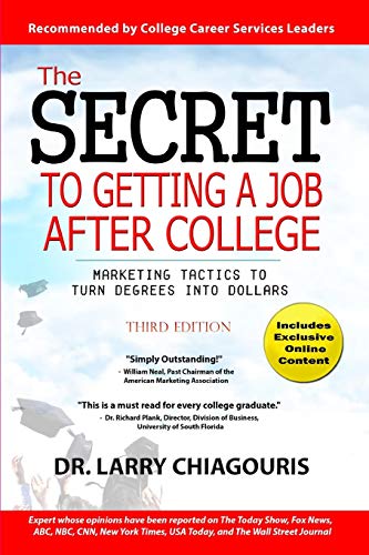 Stock image for The Secret to Getting a Job after College: Marketing Tactics to Turn Degrees into Dollars for sale by GF Books, Inc.