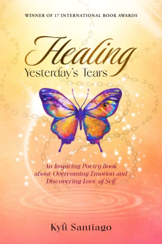 Beispielbild fr Healing Yesterdays Tears: An Inspiring Poetry Book about Overcoming Emotion and Discovering Love of Self zum Verkauf von Goodwill