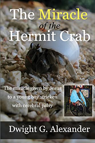 Stock image for The Miracle of the Hermit Crab: The miracle given by Jesus to a young boy stricken with cerebral palsy for sale by Lucky's Textbooks