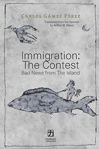 Imagen de archivo de Immigration: The Contest: Bad News from The Island a la venta por Lucky's Textbooks