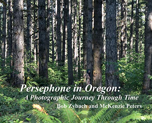 Beispielbild fr Persephone in Oregon: A Photographic Journey Through Time zum Verkauf von Books From California