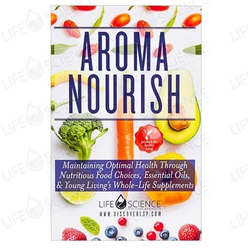 Beispielbild fr Aroma Nourish - Maintaining Optimal Health Through Nutritious Food Choices, Essential Oils, & Young Living's Whole-Life Supplements zum Verkauf von SecondSale