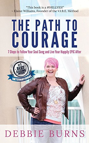 Imagen de archivo de The Path to Courage: 7 Steps to Follow Your Soul Song and Live Your Happily EPIC Afer a la venta por ThriftBooks-Atlanta
