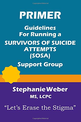 Stock image for Primer: Guidelines for Starting a Survivors of Suicide Attempts (SOSA) Support Group for sale by Revaluation Books