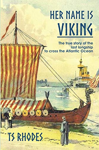 Stock image for Her Name is Viking: The true story of the last longship to cross the Atlantic for sale by SecondSale