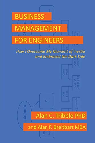 Stock image for Business Management for Engineers: How I Overcame My Moment of Inertia and Embraced the Dark Side for sale by HPB-Red