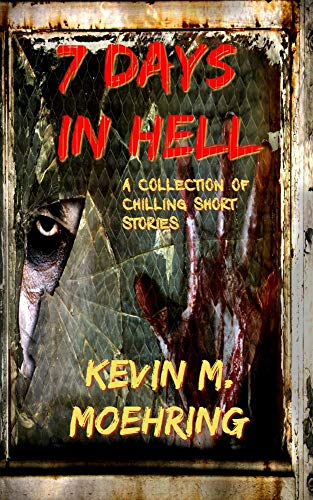 9781732156722: 7 Days In Hell: A Collection of Chilling Short Stories