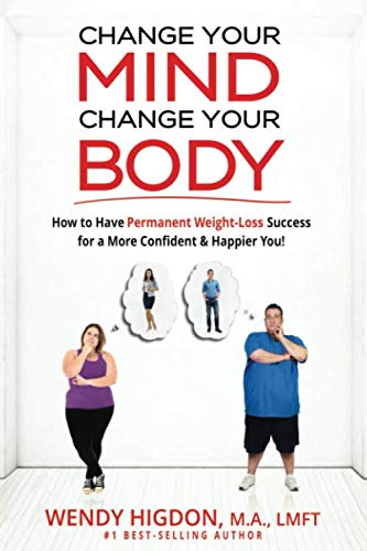 Stock image for Change Your Mind, Change Your Body: How to Have Permanent Weight-Loss Success for a More Confident and Happier You! for sale by ThriftBooks-Atlanta