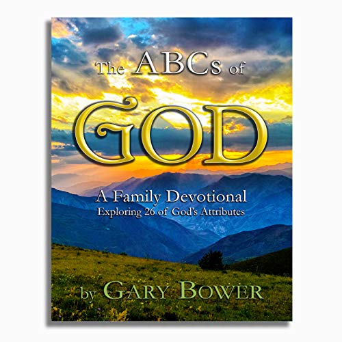 Imagen de archivo de The ABCs of God: A Family Devotional Exploring 26 of God's Attributes a la venta por Dream Books Co.