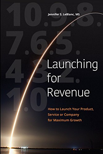 Beispielbild fr Launching for Revenue (B&W paperback): How to Launch Your Product, Service or Company for Maximum Growth zum Verkauf von HPB-Red