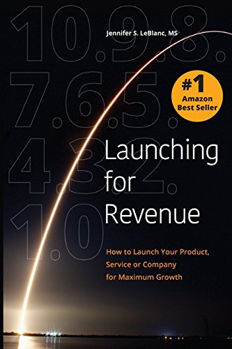 Beispielbild fr Launching for Revenue: How to Launch Your Product, Service or Company for Maximum Growth (Full Color Paperback) zum Verkauf von HPB-Ruby