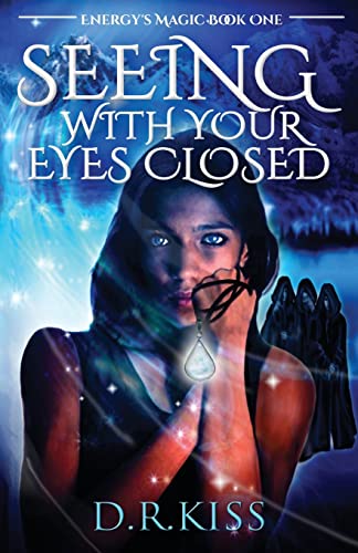 Stock image for Seeing with Your Eyes Closed: Energy's Magic Book One for sale by SecondSale