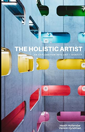 Stock image for The Holistic Artist: An Exploration Into Art + Identity for sale by Book Deals