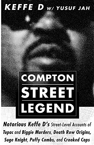 Stock image for COMPTON STREET LEGEND: Notorious Keffe D?s Street-Level Accounts of Tupac and Biggie Murders, Death Row Origins, Suge Knight, Puffy Combs, and Crooked Cops for sale by GF Books, Inc.