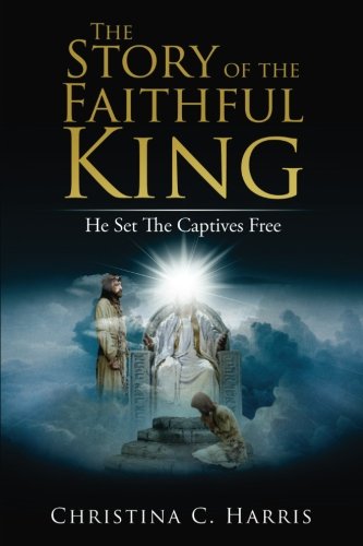 Beispielbild fr Story of the Faithful King: He set the captives free zum Verkauf von Revaluation Books