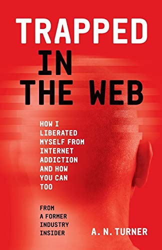 Beispielbild fr Trapped In The Web: How I Liberated Myself From Internet Addiction And How You Can Too zum Verkauf von WorldofBooks