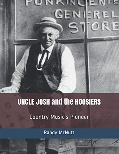 Stock image for Uncle Josh and the Hoosiers: Country Music's Pioneer for sale by Revaluation Books