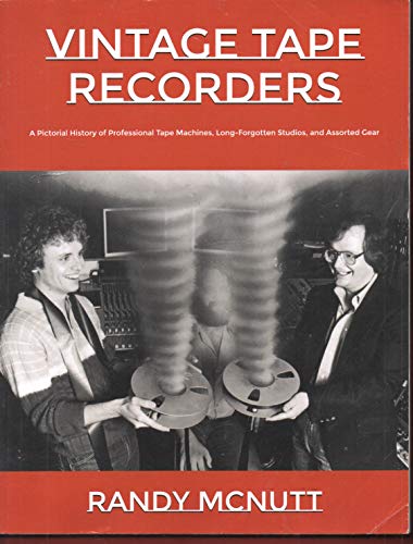 Stock image for Vintage Tape Recorders: A Pictorial History of Professional Tape Recorders, Long-Forgotten Studios, and Assorted Gear (Classic Vinyl Collector Series) for sale by Book Deals