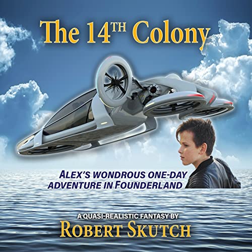 Stock image for The 14th Colony: Alex's Wondrous One-Day Adventure in Founderland for sale by GF Books, Inc.