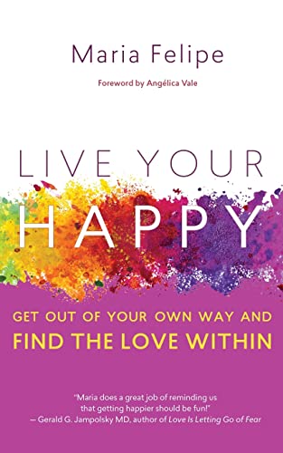 Stock image for LIVE YOUR HAPPY: Get Out of Your Own Way and Find the Love Within for sale by ZBK Books