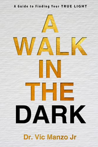 Imagen de archivo de A Walk in the Dark: A Guide to Finding Your TRUE LIGHT a la venta por HPB-Ruby