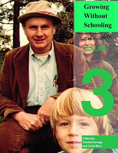 Imagen de archivo de Growing Without Schooling: The Complete Collection: Volume 3 a la venta por GreatBookPrices