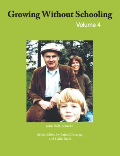 Imagen de archivo de Growing Without Schooling Volume 4 (GWS: The Complete Collection) a la venta por Mispah books