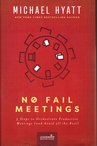 Stock image for No Fail Meetings: 5 Steps to Orchestrate Productive Meetings (and Avoid all the Rest) for sale by SecondSale