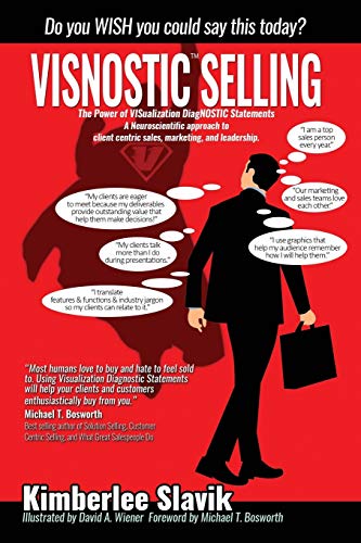 Stock image for Visnostic Selling: A neuroscientific approach to client centric sales, marketing, and leadership. for sale by AwesomeBooks