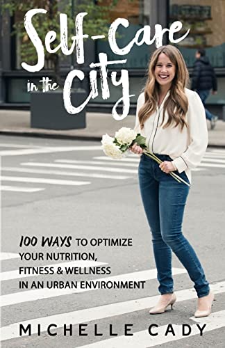 Stock image for Self-Care in the City: 100 Ways to Optimize Your Nutrition, Fitness & Wellness in an Urban Environment for sale by Wonder Book