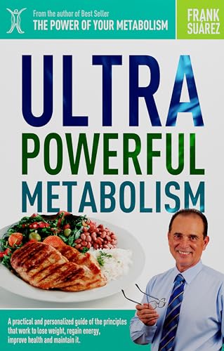 Imagen de archivo de Ultra Powerful Metabolism: A Practical and Personalized Guide of the Principles that Work to Lose Weight, Regain Energy, Improve Health, and Maintain it a la venta por Jenson Books Inc