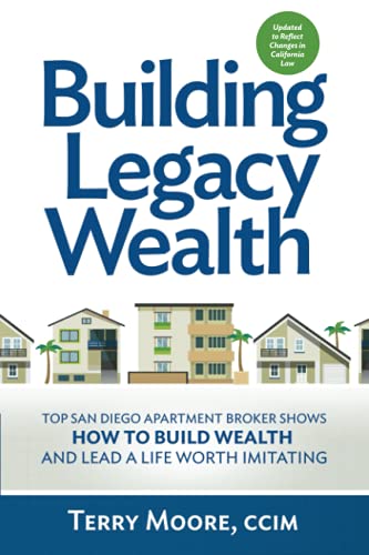 Stock image for Building Legacy Wealth: Top San Diego Apartment Broker shows how to build wealth through low-risk investment property and live a life worth imitating for sale by WorldofBooks