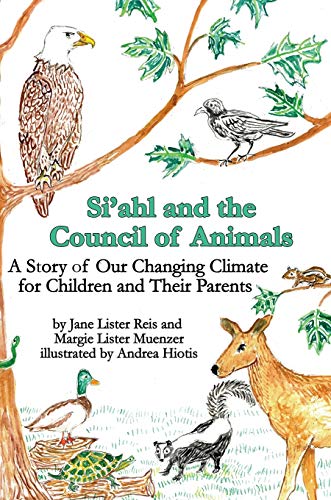 Imagen de archivo de Si'ahl and the Council of Animals: A Story of Our Changing Climate for Children and Their Parents a la venta por ThriftBooks-Atlanta