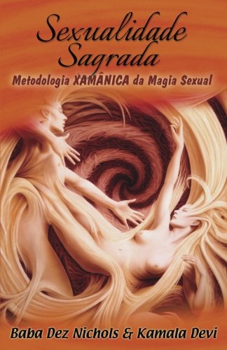 Stock image for Sexualidade Sagrada: Metodologia XAMNICA de Magia Sexual for sale by Revaluation Books