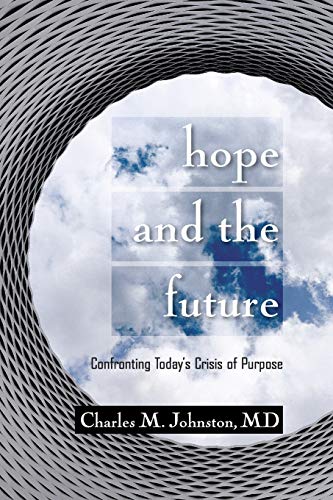 Stock image for Hope and the Future: Confronting Today's Crisis of Purpose (Second Edition With Updates and a New Preface) (The Evolution of Creative Systems Theory and the Concept of Cultural Maturity) for sale by BooksRun